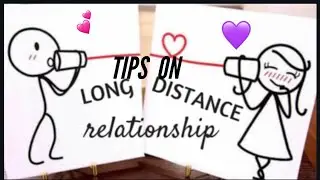 LONG DISTANCE RELATIONSHIP TIPS & ADVICE