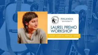 Laurel Premo | Finnish American Folk School Workshop + Concert