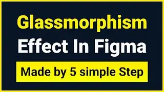 How to make glassmorphism effect in figma | Glassmorphism bangla | Glassmorphism making process