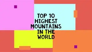 Top 10 highest mountains in the world 2020 - The Top 10 Channel