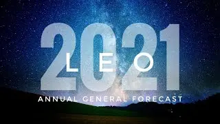 LEO ✨✨HOPE RESTORED ✨✨ANNUAL GENERAL FORECAST 2021