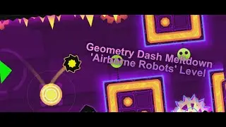 Geometry Dash Meltdown 'Airborne Robots' Level 100% Completed, All Coins