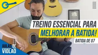 Exercício para Treinar a Batida no Violão - Batida de 07 l Aula 