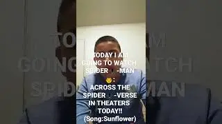 I AM GOING TO WATCH SPIDER🕷-MAN👨 ACROSS THE SPIDER🕷-VERSE IN THEATERS🎥TODAY!! (Song:Sunflower)