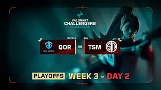 QOR vs TSM | VALORANT Challengers NA | Week 3 Day 2 | Playoffs Stage 3