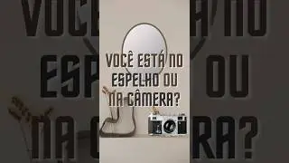 QUAL a sua IMAGEM REAL? A do ESPELHO ou a da CÂMERA? 