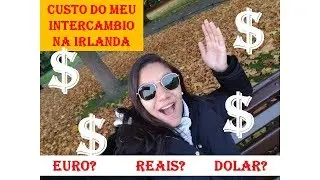 Custo do Intercâmbio - Quanto gastei pra vir pra Irlanda?