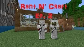 Rant N' Craft Ep.  2