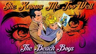 The Beach Boys- She Knows Me Too Well ('Treat Her Right')
