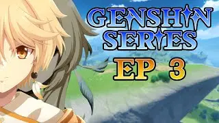 EPISODE 3 - For a Tomorrow Without Tears (part 2) - GENSHIN IMPACT SERIES