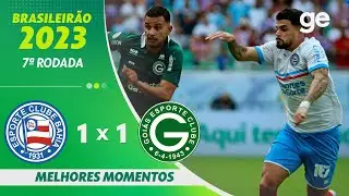 BAHIA 1 X 1 GOIÁS | MELHORES MOMENTOS | 7ª RODADA BRASILEIRÃO 2023 | ge.globo