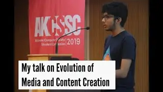 My talk at AKCSSC '19 on the Evolution of Media and Content Creation