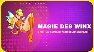 Winx Club : Magie des Winx Remix (en français!)