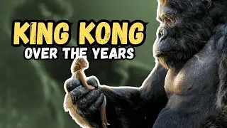 The Evolution of King Kong (1933-2024)