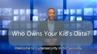 CybersecurityIn60Seconds - Your Kid's Data