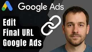 How to Edit the Final URL in Google Ads (2025 Step-by-Step Beginner Tutorial)