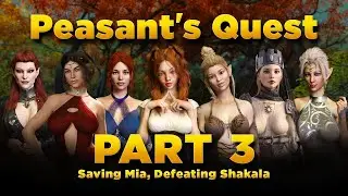 Peasant's Quest Part 3 - Saving Mia, Defeating Shakala