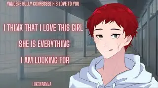 Yandere Bully Confesses His Love To You [M4F] [Enemies to Lovers] [Confession]