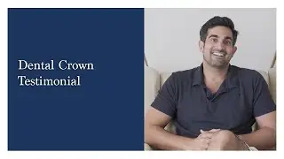 Dental Crowns Patient Testimonial