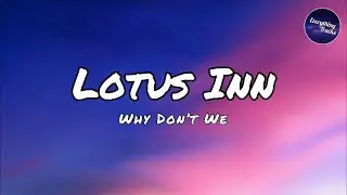 Why Don’t We - Lotus Inn (Lyric Video)