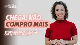 Objetos que não compro mais - Minimalismo