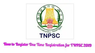 How to Register One Time Registration for TNPSC 2019