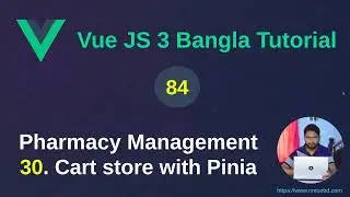 Vue.js 3 Bangla Tutorial: 84. Pharmacy Management Project - 30 Cart store with Pinia