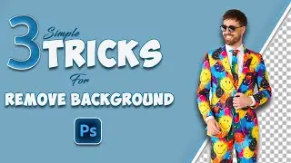3 simple tricks for removing background  in adobe photoshop