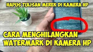 cara menghilangkan tulisan merek hp di kamera