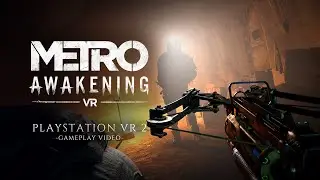 Metro Awakening | PS VR2 Extended Gameplay Video