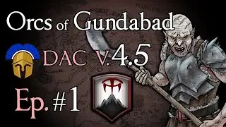 DAC VERSION 4.5! Orcs of Gundabad 1: Orc Total War!