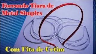 Tiara simples, Como encapar tiara de metal, passo a passo, com fita de cetim