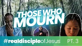 Real Disciple Of Jesus - Those Who Mourn