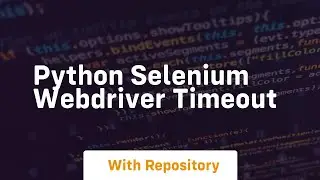 python selenium webdriver timeout