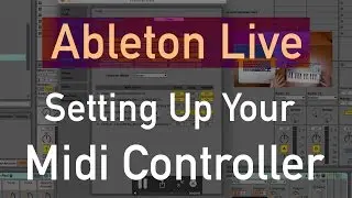 Setting Up Your Midi Controller in Ableton Live