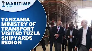 Tanzania Ministry Of Transport visited Tuzla Shipyards Region in Turkey