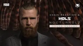 Chain Reaction & Nolz - Young Enough (OFFICIAL PREVIEW)