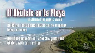 Instrumental Latin MV with Relaxing Beach Scenery
