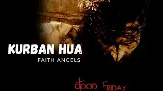 Good Friday Song 2025 | Kurban Hua | FAITH ANGELS | #goodfriday2025 #passionweek