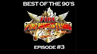 Fire Pro Wrestling World: Best of the 90's Episode #3
