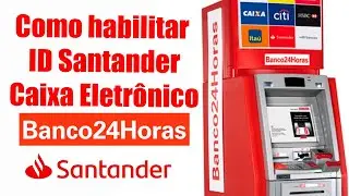 Como Habilitar ID Santander no Caixa Eletrônico 24 Horas - Detalhado!