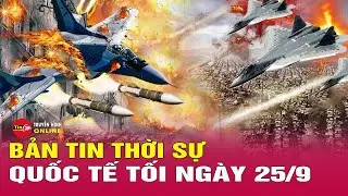 Toàn Cảnh Thời Sự Quốc Tế Tối 25/9: Thế giới cảnh báo nguy cơ Lebanon thành Gaza thứ 2” | Tin24h