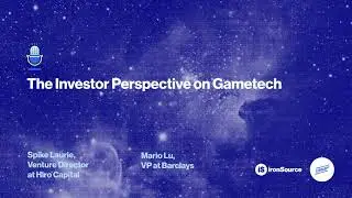 The Investor Perspective on Gametech | Barclays and Hiro Capital | LevelUp Podcast
