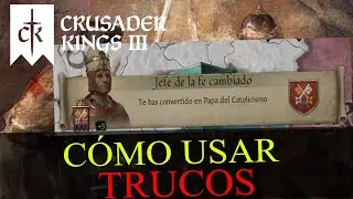 CÓMO USAR TRUCOS EN CRUSADER KINGS 3 - GUÍA DE CHEATS