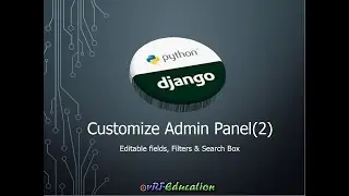 Django Admin Panel Customization (Session 2): Editable Fields, Filters, and Enhanced Search