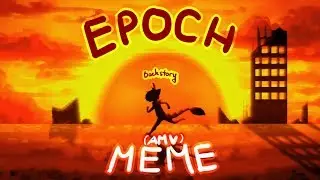 Epoch meme/AMV (backstory)