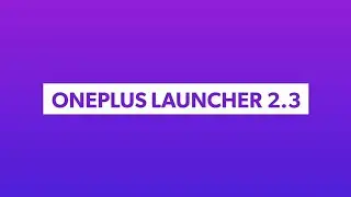 OnePlus launcher 2.3! (Installation and a View)