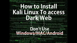 HOW TO INSTALL KALI LINUX TO ACCESS DARK WEB SAFELY | KALI LINUX DEEP WEB | KALI LINUX 2017.2