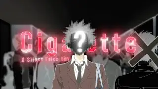Light Me Up A Cigarette | A Silent Voice [EDIT/AMV]