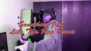 The Chainsmokers Ft. Coldplay- Something Just Like This (Rap Remix)
